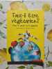 Faut-il &ecirc;tre v&eacute;g&eacute;tarien ? Pour la sant&eacute; et la plan&egrave;te. Claude Aubert et Nicolas Le Berre