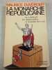 La monarchie r&eacute;publicaine ou comment les d&eacute;mocraties se donnent des rois. Maurice Duverger