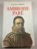 Ambroise Par&eacute;. Jean-Pierre Poirier
