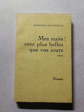 Mes nuits sont plus belles que vos jours. Raphaële Billetdoux