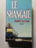 Le Shangai&euml;. Andr&eacute; Le Gal