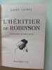 L'h&eacute;ritier de Robinson. Andr&eacute; Laurie
