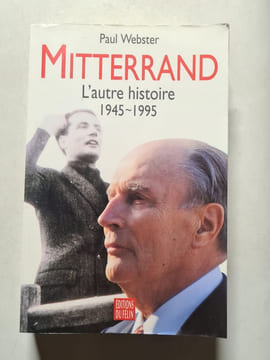 Mitterrand: L'autre histoire 1945-1995. Paul Webster