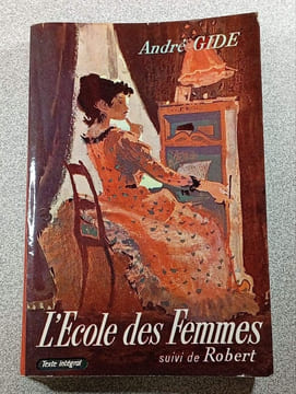 L'École des femmes suivi de Robert. André Gide