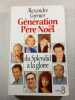 G&eacute;n&eacute;ration P&egrave;re No&euml;l : du Splendid &agrave; la gloire. Alexandre Grenier