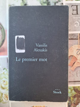 Le premier mot. Vassilis Alexakis