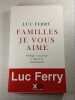 Familles je vous aime. Luc Ferry