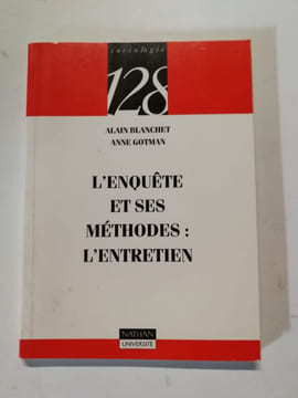 L'enquête et ses méthodes : l'entretien. Alain Blanchet  Anne Gotman