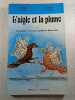 L'aigle et la plume ou Les p&eacute;rip&eacute;ties de la presse quotidienne Rh&ocirc;ne-Alpes. Philippe Dibilio  Georges Leprince