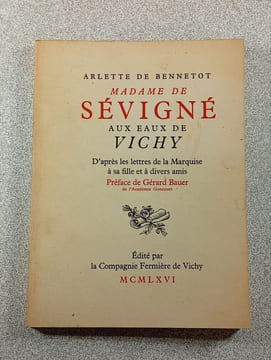 Madame de Sévigné aux eaux de Vichy. Arlette de Bennetot