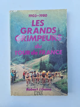 Les grands grimpeurs du Tour de France. Robert J. Gaine