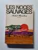 Les noces sauvages. Michel Planchon