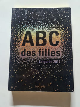 ABC des filles. Lepetit Emmanuelle Fontvielle Annaïck Colle Marie-Emilie Prieur Carole Delalieu Nadège