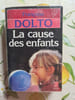 La cause des enfants. Fran&ccedil;oise Dolto