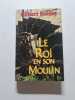 Le roi en son moulin. Gilbert Bordes