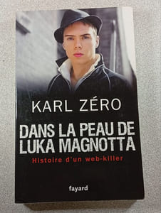 Dans la peau de Luka Magnotta : Histoire d'un web-killer