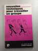 Nouvelles techniques pour travailler en groupe. Andr&eacute; Conquet