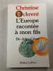 L'Europe racont&eacute;e &agrave; mon fils. Christine Ockrent