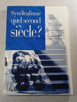 Syndicalisme quel second siècle. Jean-Claude Boual