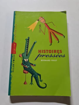Histoires pressées. Bernard Friot