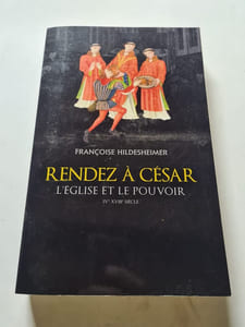 Rendez à César : L'Église et le pouvoir IVe-XVIIIe siècle