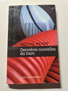 Dernières nouvelles du tram. Michel Huvet