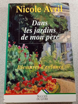 Dans les jardins de mon père. Nicole Avril