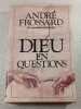 Dieu en questions. Andr&eacute; Frossard