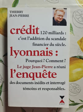 Crédit lyonnais : l'enquête. Thierry Jean-Pierre