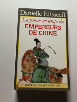 La Femme au temps des empereurs de Chine. Elisseeff Danielle Elisseeff Danièle