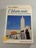 L'Islam noir : Une religion &agrave; la conqu&ecirc;te de l'Afrique. Vincent Monteil