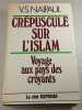 Crepuscule sur l'Islam. V.S. Naipaul