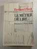 Le m&eacute;tier de lire. Bernard Pivot