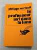Le professeur est dans la lune. Philippe Verteuil