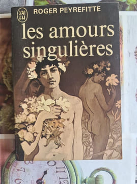 Les amours singulières. ROGER PEYREFITTE