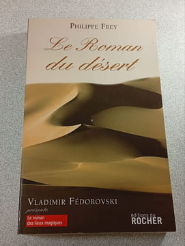 Le Roman du désert. Philippe Frey