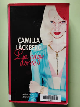 La cage doree: La vengeance d'une femme est douce et impitoyable. Lackberg Camilla