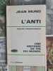 L'anti: une histoire de fin du monde. Jean Muno