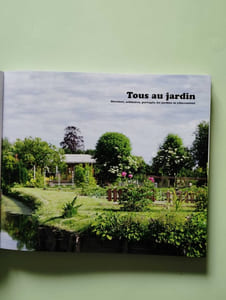 Tous au jardin - Ouvriers solidaires partagés les jardins se réinventent