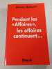 Pendant les &laquo; Affaires &raquo; les affaires continuent. Denis Robert