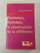 Hommes femmes la construction de la diff&eacute;rence. Fran&ccedil;oise H&eacute;ritier