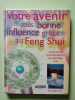 Votre avenir sous bonne influence gr&acirc;ce au feng-shui. Brown Simon