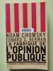 La fabrique de l'opinion publique. la politique &eacute;conomique des m&eacute;dias am&eacute;ricains. Herman Edward-S  Chomsky Noam