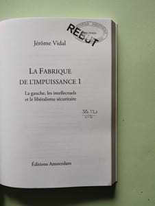 La Fabrique de l'impuissance T. 1: La Gauche les intellectuels et le libéralisme sécuritaire