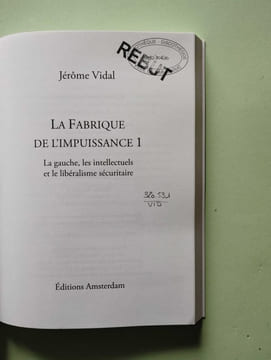 La Fabrique de l'impuissance T. 1: La Gauche les intellectuels et le libéralisme sécuritaire. Vidal Jérôme