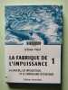 La Fabrique de l'impuissance T. 1: La Gauche les intellectuels et le lib&eacute;ralisme s&eacute;curitaire. Vidal J&eacute;r&ocirc;me