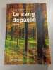 Le sang d&eacute;pass&eacute;. Jean Robinet