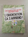 L'orientation &ccedil;a s'apprend ! Pour garder les pieds sur terre sans perdre le nord. Denis Tribaudeau