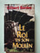 Le roi en son moulin. Gilbert Bordes