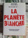La Plan&egrave;te Blanche. Marcel Morin  Fran&ccedil;ois Missen